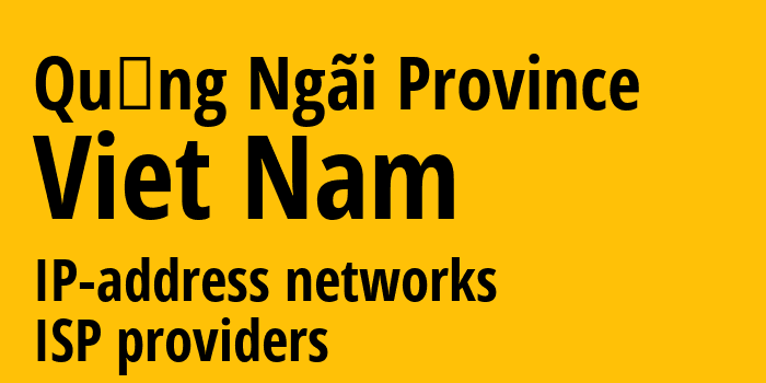 Куангнгай [Quảng Ngãi Province] Вьетнам: информация о регионе, IP-адреса, IP-провайдеры