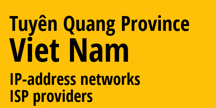 Туенкуанг [Tuyên Quang Province] Вьетнам: информация о регионе, IP-адреса, IP-провайдеры