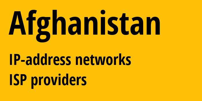 Афганистан: все AF IP-адреса, все диапазоны айпи-адресов, все AF подсети, все AF IP-провайдеры