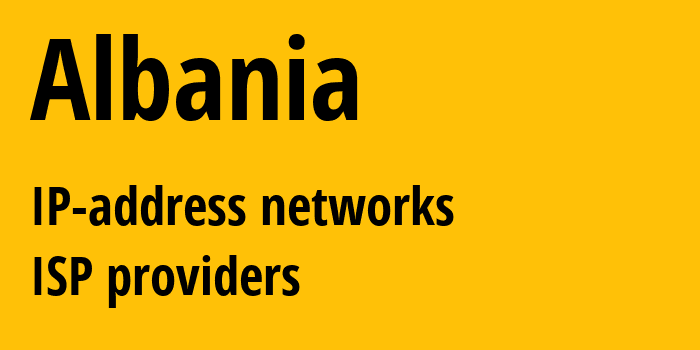 Албания: все AL IP-адреса, все диапазоны айпи-адресов, все AL подсети, все AL IP-провайдеры