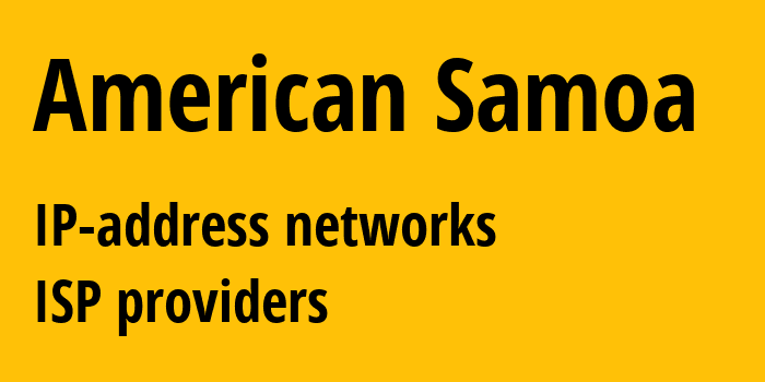 Американское Самоа: все AS IP-адреса, все диапазоны айпи-адресов, все AS подсети, все AS IP-провайдеры