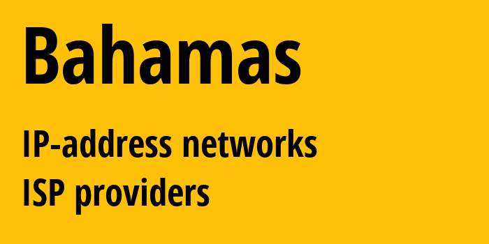 Багамы: все BS IP-адреса, все диапазоны айпи-адресов, все BS подсети, все BS IP-провайдеры