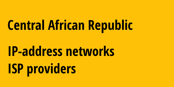 Central African Republic cf: all IP addresses, address range, all subnets, IP providers, ISP