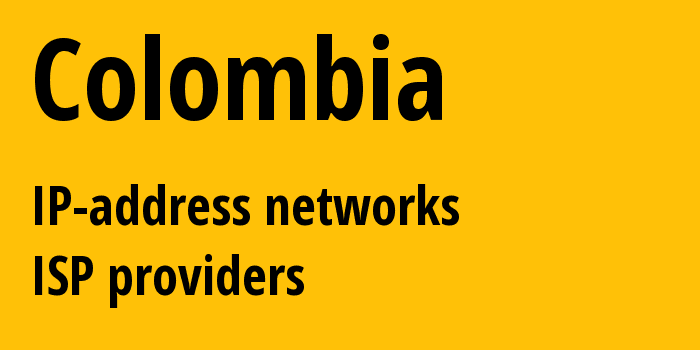 Колумбия: все CO IP-адреса, все диапазоны айпи-адресов, все CO подсети, все CO IP-провайдеры