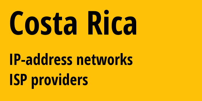 Коста Рика: все CR IP-адреса, все диапазоны айпи-адресов, все CR подсети, все CR IP-провайдеры