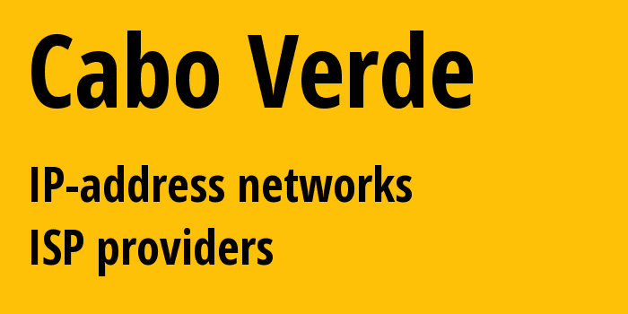Кабо-Верде: все CV IP-адреса, все диапазоны айпи-адресов, все CV подсети, все CV IP-провайдеры