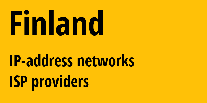 Финляндия: все FI IP-адреса, все диапазоны айпи-адресов, все FI подсети, все FI IP-провайдеры