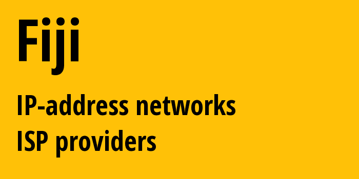 Fiji fj: all IP addresses, address range, all subnets, IP providers, ISP