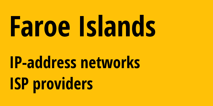 Фарерские острова: все FO IP-адреса, все диапазоны айпи-адресов, все FO подсети, все FO IP-провайдеры