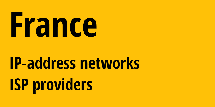 Франция: все FR IP-адреса, все диапазоны айпи-адресов, все FR подсети, все FR IP-провайдеры