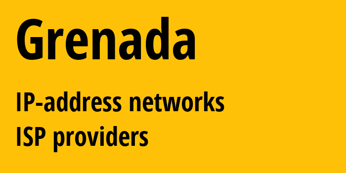 Гренада: все GD IP-адреса, все диапазоны айпи-адресов, все GD подсети, все GD IP-провайдеры