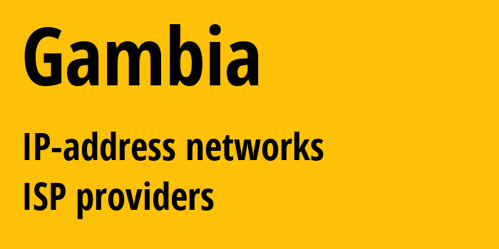 Гамбия: все GM IP-адреса, все диапазоны айпи-адресов, все GM подсети, все GM IP-провайдеры