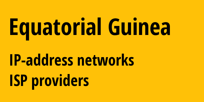 Equatorial Guinea gq: all IP addresses, address range, all subnets, IP providers, ISP