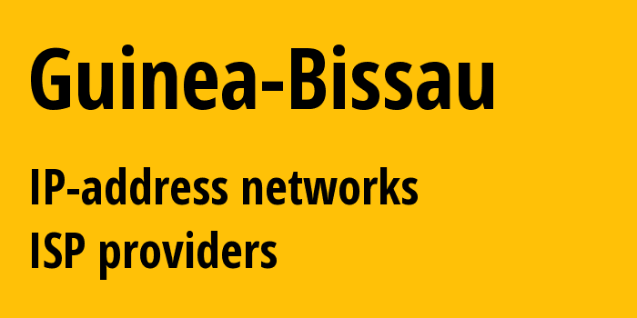 Гвинея-Бисау: все GW IP-адреса, все диапазоны айпи-адресов, все GW подсети, все GW IP-провайдеры