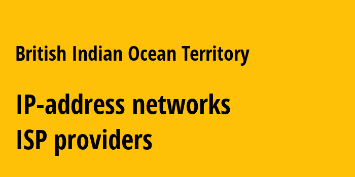 Британская территория в Индийском океане: все IO IP-адреса, все диапазоны айпи-адресов, все IO подсети, все IO IP-провайдеры