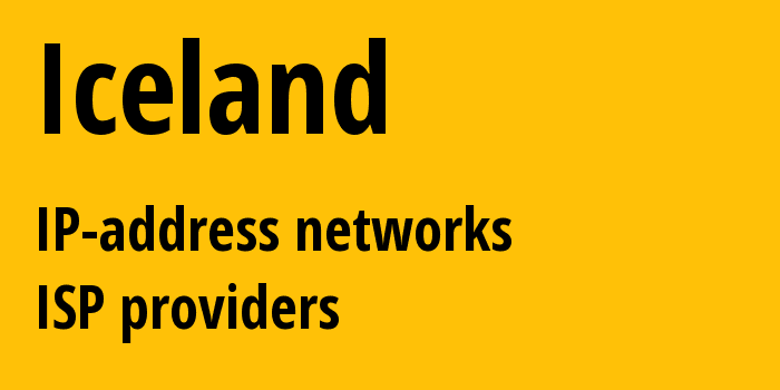 Iceland is: all IP addresses, address range, all subnets, IP providers, ISP