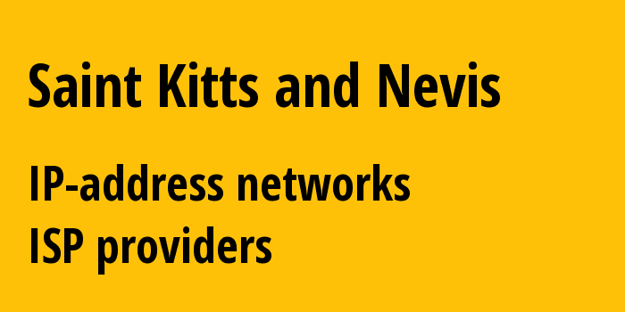 Сент-Китс и Невис: все KN IP-адреса, все диапазоны айпи-адресов, все KN подсети, все KN IP-провайдеры