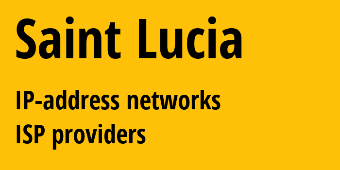 Сент-Люсия: все LC IP-адреса, все диапазоны айпи-адресов, все LC подсети, все LC IP-провайдеры