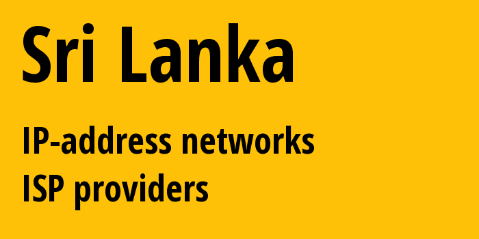 Шри-Ланка: все LK IP-адреса, все диапазоны айпи-адресов, все LK подсети, все LK IP-провайдеры