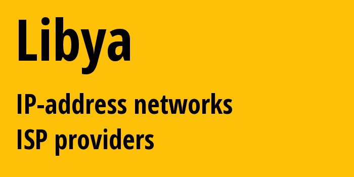 Ливия: все LY IP-адреса, все диапазоны айпи-адресов, все LY подсети, все LY IP-провайдеры