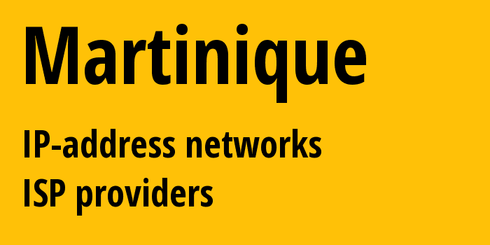 Мартиника: все MQ IP-адреса, все диапазоны айпи-адресов, все MQ подсети, все MQ IP-провайдеры