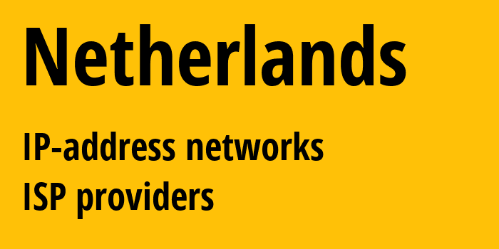 Нидерланды: все NL IP-адреса, все диапазоны айпи-адресов, все NL подсети, все NL IP-провайдеры
