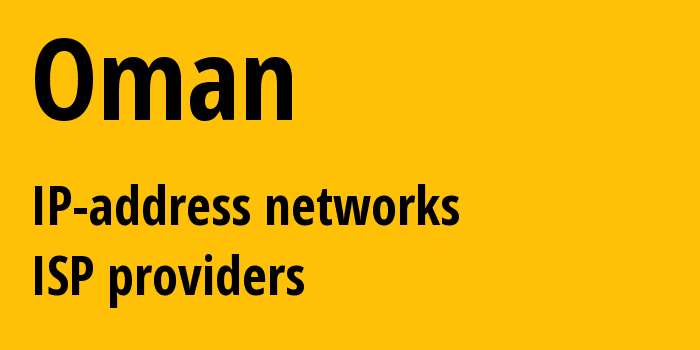 Оман: все OM IP-адреса, все диапазоны айпи-адресов, все OM подсети, все OM IP-провайдеры