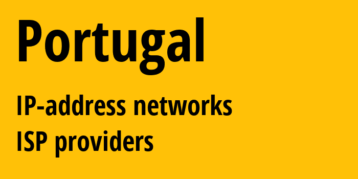 Portugal pt: all IP addresses, address range, all subnets, IP providers, ISP