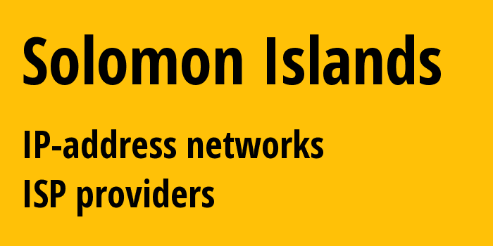 Solomon Islands sb: all IP addresses, address range, all subnets, IP providers, ISP