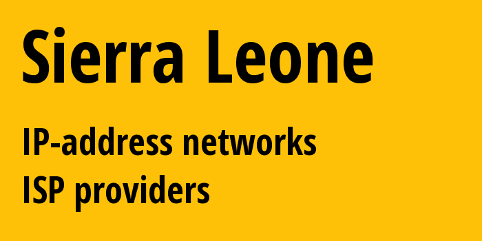 Сьерра-Леоне: все SL IP-адреса, все диапазоны айпи-адресов, все SL подсети, все SL IP-провайдеры