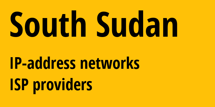 Южный Судан: все SS IP-адреса, все диапазоны айпи-адресов, все SS подсети, все SS IP-провайдеры