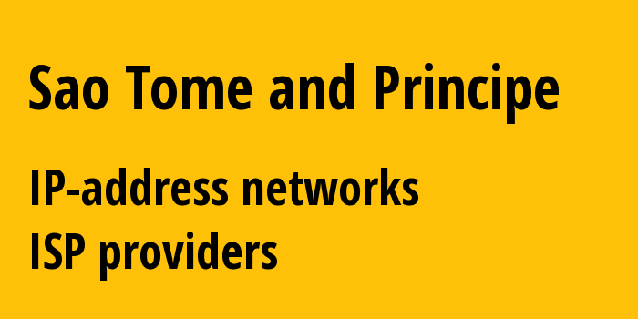 Sao Tome and Principe st: all IP addresses, address range, all subnets, IP providers, ISP