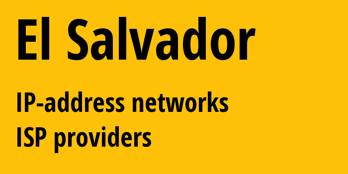 Сальвадор: все SV IP-адреса, все диапазоны айпи-адресов, все SV подсети, все SV IP-провайдеры