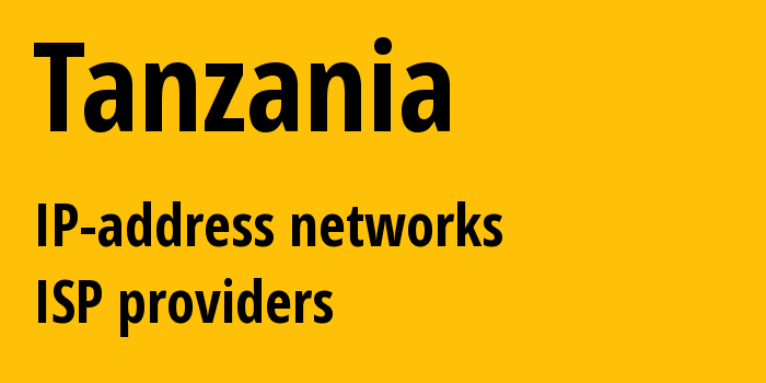 Танзания: все TZ IP-адреса, все диапазоны айпи-адресов, все TZ подсети, все TZ IP-провайдеры