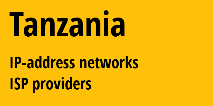 Танзания: все TZ IP-адреса, все диапазоны айпи-адресов, все TZ подсети, все TZ IP-провайдеры