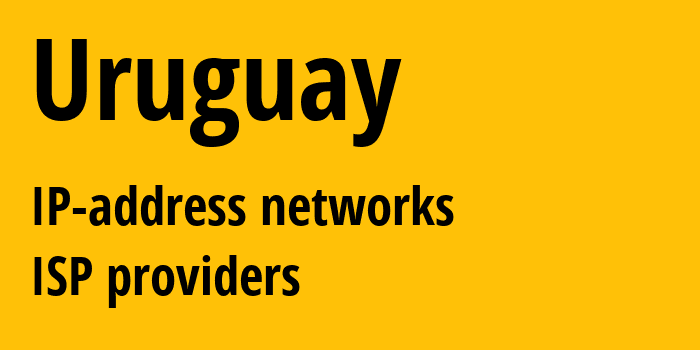 Уругвай: все UY IP-адреса, все диапазоны айпи-адресов, все UY подсети, все UY IP-провайдеры