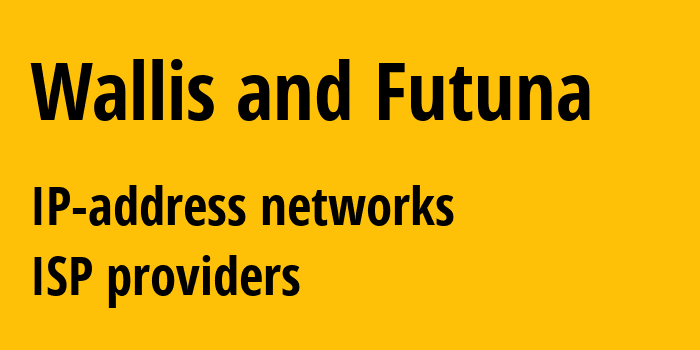 Уоллис и Футуна: все WF IP-адреса, все диапазоны айпи-адресов, все WF подсети, все WF IP-провайдеры