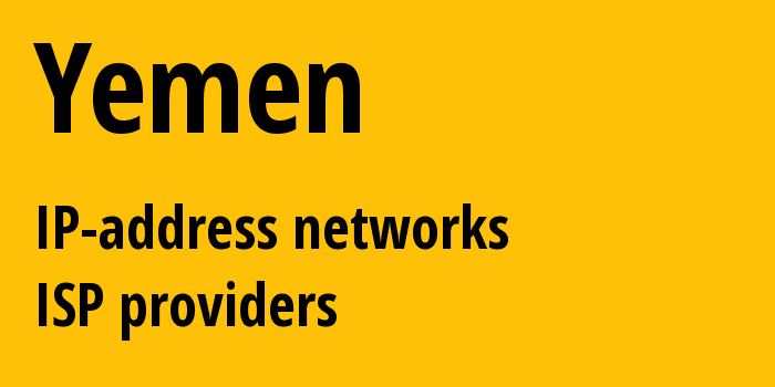 Yemen ye: all IP addresses, address range, all subnets, IP providers, ISP