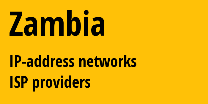 Замбия: все ZM IP-адреса, все диапазоны айпи-адресов, все ZM подсети, все ZM IP-провайдеры